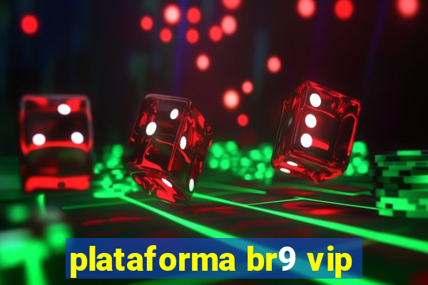 plataforma br9 vip